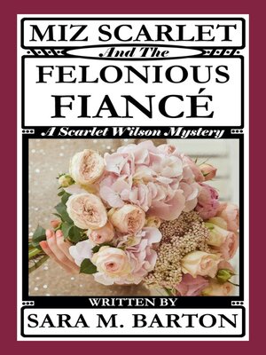 cover image of Miz Scarlet and the Felonious Fiancé